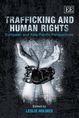 Trafficking and Human Rights: European and Asia-Pacific Perspectives by Leslie Holmes 9781782545804
