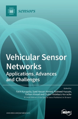 Vehicular Sensor Networks: Applications, Advances and Challenges by Fatih Kurugollu 9783039367627