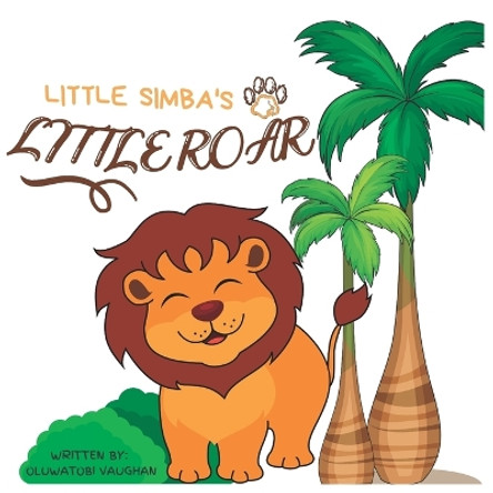 Little Simba's little roar by Oluwatobi Vaughan 9781100215471