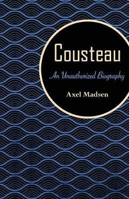 Cousteau: An Unauthorized Biography by Axel Madsen 9781504008778