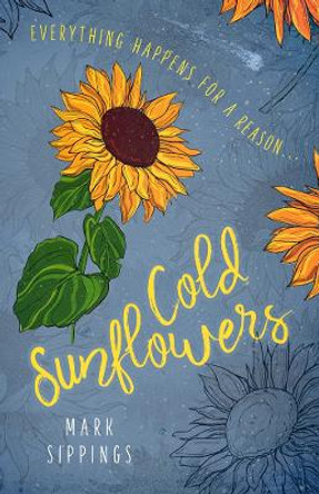 Cold Sunflowers by Mark Sippings 9781999936204