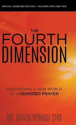 The Fourth Dimension: Discovering a New World of Answered Prayer by David Yonggi Cho 9781610362245