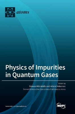 Physics of Impurities in Quantum Gases by Simeon Mistakidis 9783036548739