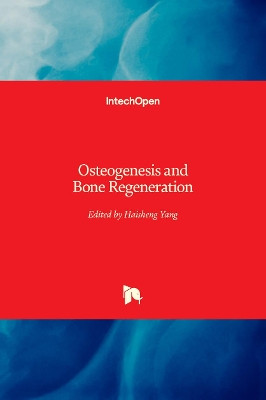 Osteogenesis and Bone Regeneration by Haisheng Yang 9781789857672