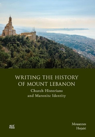 Writing the History of Mount Lebanon: Church Historians and Maronite Identity by  9781649031259 Writing the History of Mount Lebanon: Church Historians and Maronite Identity by  9781649031259
