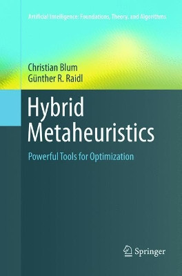 Hybrid Metaheuristics: Powerful Tools for Optimization by Christian Blum 9783319809076