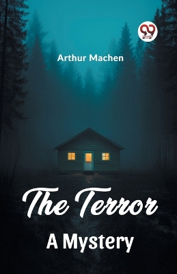 The Terror A Mystery by Arthur Machen 9789362207463