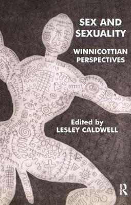 Sex and Sexuality: Winnicottian Perspectives by Dr Lesley Caldwell 9781855759091