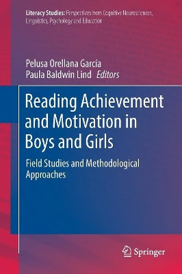 Reading Achievement and Motivation in Boys and Girls: Field Studies and Methodological Approaches by Pelusa Orellana Garcia 9783030093617