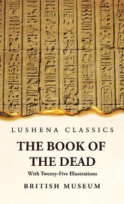 The Book of the Dead With Twenty-Five Illustrations by British Museum 9781639236084
