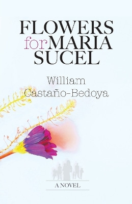 Flowers for Maria Sucel by William Castaño-Bedoya 9781736916889