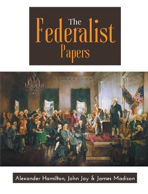 The Federalist Papers by A Hamilton 9789387867321