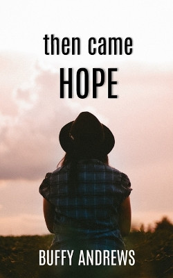 then came HOPE by Buffy Andrews 9781737435174