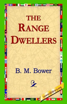 The Range Dwellers by B M Bower 9781421810102