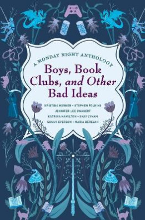Boys, Book Clubs, and Other Bad Ideas: A Monday Night Anthology by Kristina Horner 9781956273014