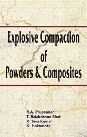 Explosive Compaction of Powders and Composites by Rolf Prummer