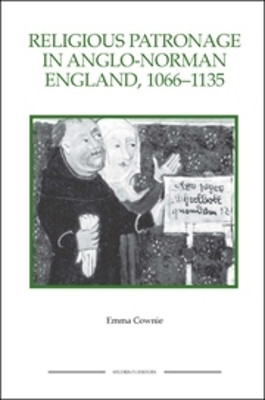 Religious Patronage in Anglo-Norman England, 1066-1135 by Emma Cownie 9781843836353