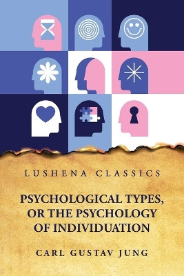 Psychological Types, or the Psychology of Individuation by Carl Gustav Jung 9798890960184