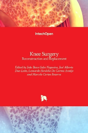 Knee Surgery: Reconstruction and Replacement by João Bosco Sales Nogueira 9781838805302