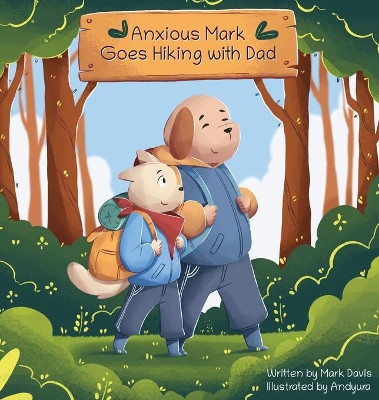 Anxious Mark Goes Hiking with Dad by Mark Davis 9781087878799