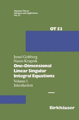 One-Dimensional Linear Singular Integral Equations: I. Introduction by Prof. Israel Gohberg 9783764325848