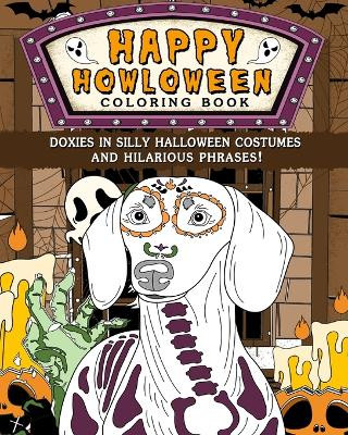 Doxies Happy Howloween Coloring Book: Silly Halloween Costumes and Hilarious Phrases by Paperland 9798210992796