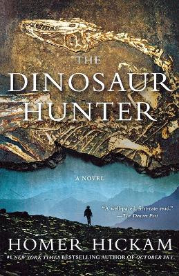 The Dinosaur Hunter: A Novel by Homer Hickman 9781250001962