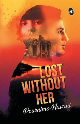 Lost Without Her by Pournima Navani 9789387022331