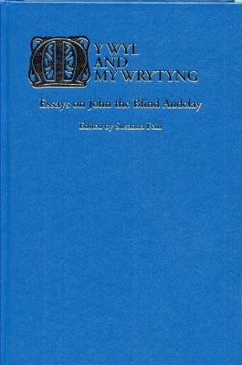 My Wyl and My Wrytyng: Essays on John the Blind Audelay by Susanna Fein