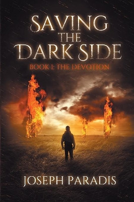 Saving The Dark Side Book 1: The Devotion by Joseph Paradis 9781733024303