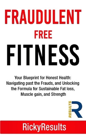 Fraudulent Free Fitness by Ricky Results 9798218436537