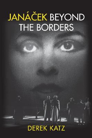 Janacek beyond the Borders by Derek Katz