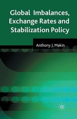 Global Imbalances, Exchange Rates and Stabilization Policy by A. Makin 9781349366699