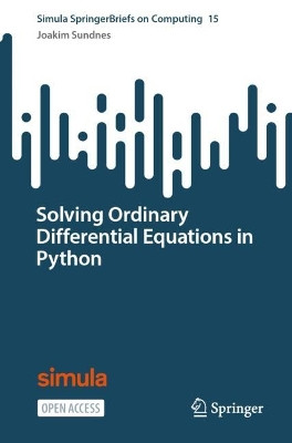 Solving Ordinary Differential Equations in Python by Joakim Sundnes 9783031467677