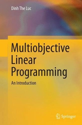 Multiobjective Linear Programming: An Introduction by Dinh The Luc 9783319369778