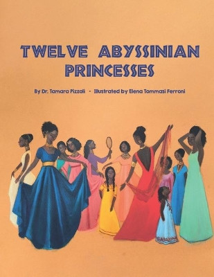 Twelve Abyssinian Princesses by Elena Tommasi Ferroni 9781955130028