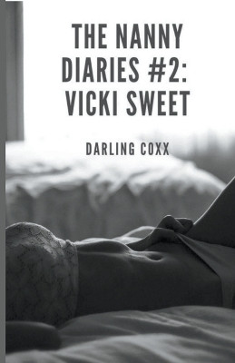 The Nanny Diaries #2: Vicki Sweet by Darling Coxx 9798201388270