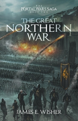The Great Northern War by James E Wisher 9781945763748