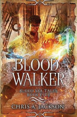 Blood Walker by Chris A Jackson 9781939837318