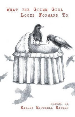 What the Grimm Girl Looks Forward to by Hayley Mitchell Haugen 9781635340372