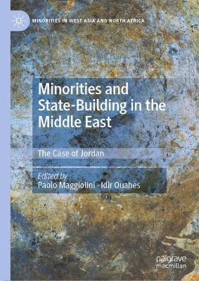 Minorities and State-Building in the Middle East: The Case of Jordan by Paolo Maggiolini 9783030543983