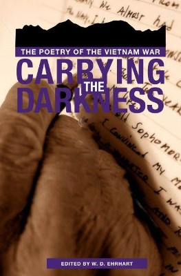 Carrying the Darkness: the Poetry of the Vietnam War by  9780896721883