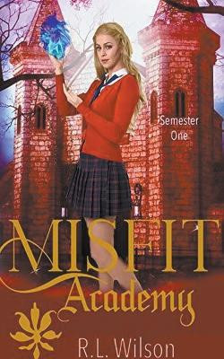 Misfit Academy: Semester One by R L Wilson 9798215383216