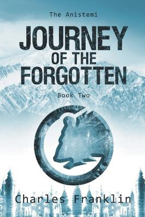 Journey of the Forgotten by Charles Franklin 9798223620891