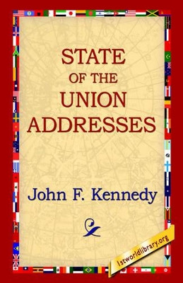State of the Union Addresses by John F Kennedy 9781421807591