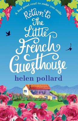 Return to the Little French Guesthouse: A feel good read to make you smile by Helen Pollard 9781786810489