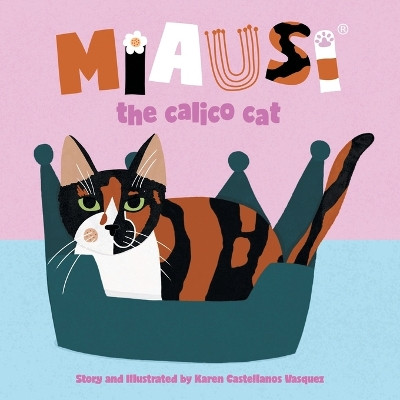 Miausi: the calico cat by Karen Castellanos Vasquez 9781665744515