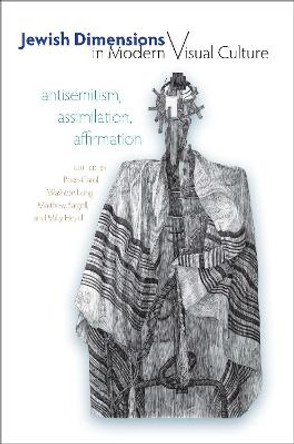 Jewish Dimensions in Modern Visual Culture - Antisemitism, Assimilation, Affirmation by Rose-Carol Washton Long
