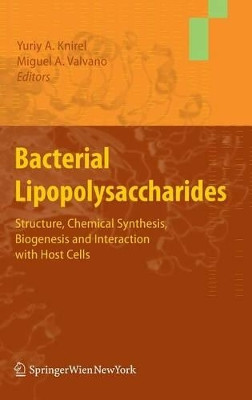 Bacterial Lipopolysaccharides: Structure, Chemical Synthesis, Biogenesis and Interaction with Host Cells by Yuriy A. Knirel 9783709107324