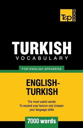 Turkish Vocabulary for English Speakers - 7000 Words by Andrey Taranov 9781780712987
